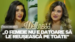Madlen Melnic: “Nu este normal să mă pun pe ultimul loc.” – Wellness cu Vlada #17