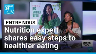 Nutrition expert shares easy steps to healthier eating • FRANCE 24 English
