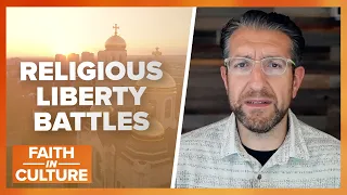 The Alarming Cases Reshaping Religious Liberty | Faith in Culture