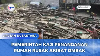 PEMERINTAH KAJI PENANGANAN RUMAH RUSAK AKIBAT OMBAK