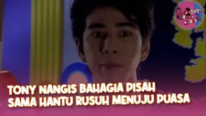 Tony Nangis Bahagia Pisah Sama Hantu Rusuh Menuju Puasa | Jangan Cium Gue
