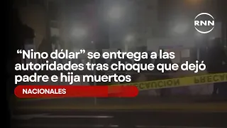 "Nino Dólar" turns himself in to authorities after crash that killed a father and daughter