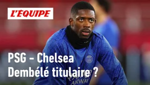 Ousmane Dembélé est-il indispensable pour le PSG face à Chelsea ?