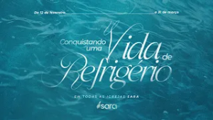 Conquistando uma Vida de Refrigério l CAMPANHA MARÇO