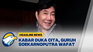[HEADLINE NEWS, 26/9] Kabar Duka Cita, Guruh Soekarnoputra Meninggal Dunia