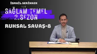 Solid Foundation | Ismail Serinken | Spiritual Warfare - 8 | Season 2 Episode 36