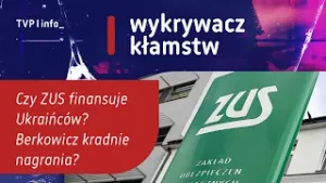 Czy ZUS finansuje Ukraińców? Berkowicz kradnie nagrania? | WYKRYWACZ KŁAMSTW