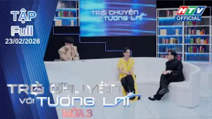 Trò Chuyện Với Tương Lai 3 | Tập  (23/2/2026)