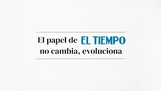 El papel de EL TIEMPO no cambia, evoluciona  | EL TIEMPO