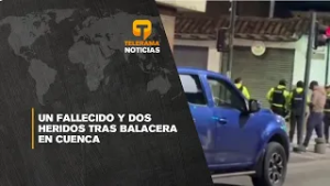 Un fallecido y dos heridos tras balacera en Cuenca