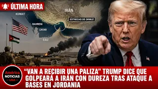 “VAN A RECIBIR UNA PALIZA” Trump dice que golpeará a Irán con dureza tras ataque a bases en Jordania