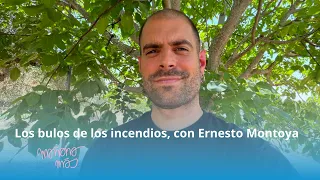 Desmontando bulos de los incendios, con Ernesto Montoya - 3x187 - Mañana más, con Ángel Carmona