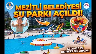 Mezitli Municipality Water Park is now open @Kanal33mersin
