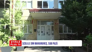 ȘCOLILE DIN MARAMUREȘ, SUB PAZĂ
