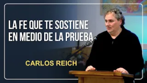 ¿Vives tu fe por convicción o por las circunstancias? // Carlos Reich PRÉDICA 2026