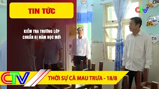 CA MAU NEWS NOON 08/18/2026 | INSPECTING SCHOOLS IN PREPARATION FOR THE NEW ACADEMIC YEAR
