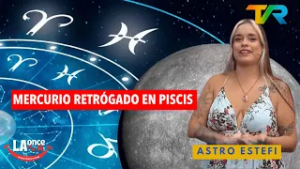 MERCURIO RETRÓGADO EN PISCIS CON ASTRO ESTEFI | LA ONCE EN EL 14