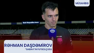 Rəhman Daşdəmirov: "Start heyətdə oyuna başladığım üçün həyəcanlı idim"