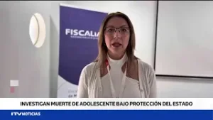 Ministerio Público investiga la muerte de una adolescente bajo custodia de una residencia del Estado