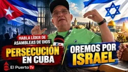 Assemblies of God leader denounces persecution of the church in Cuba and calls for prayer for Israel