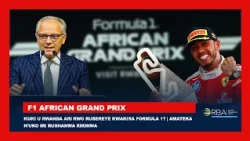 Kuki u Rwanda ari rwo rubereye kwakira Formula 1? | Amateka n'uko iri rushanwa rikinwa