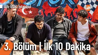 Altı Üstü İstanbul 3. Bölüm İlk 10 Dakika @AltıÜstüİstanbul
