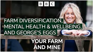Farm Diversification, Mental Health & Wellbeing, and George’s Eggs  #farming #farminglife