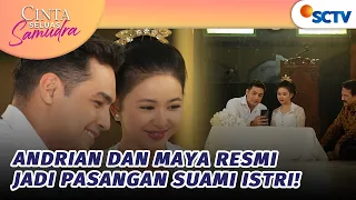 Super Happy!! Andrian & Maya Resmi Menikah? | Cinta Seluas Samudra - Episode 5