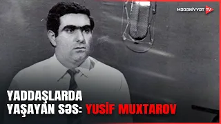 Radio və televiziya tarixinin əfsanəvi səsi – Yusif Muxtarov