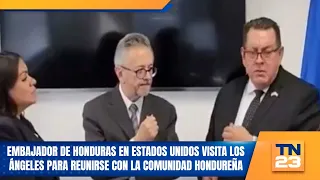Honduran Ambassador to the United States visits Los Angeles to meet with the Honduran community