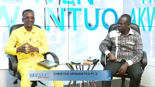 CHRISTIAN APOLOGETICS PT  2 -- HEAVEN AKWANTUO ON ATINKA TV
