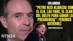 “Petro formed alliances with the ELN, FARC, and Clan del Golfo to win the presidency”: Federico G...