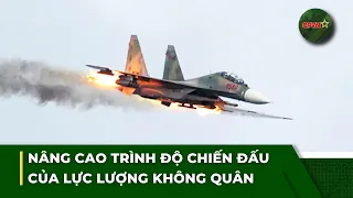 AFTERNOON NEWS UPDATE 8/13: Enhancing Combat Proficiency of the Air Force | QPVN