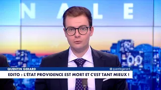 L'édito de Quentin Gérard : «L'Etat-providence est mort et c'est tant mieux !»