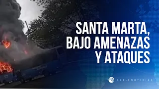 Santa Marta: ataques e intimidaciones paralizan comercio y transporte público