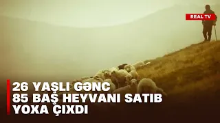 26 yaşlı gənc 85 baş heyvanı satıb yoxa çıxdı