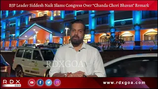 BJP leader Siddesh Naik Slams Congress Over “Chanda Chori Bhavan” Remark