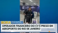 Operador do Comando Vermelho é preso após lavar R$ 50 milhões | Bora Brasil