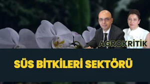 SÜS BİTKİLERİ SEKTÖRÜ I AGROKRİTİK