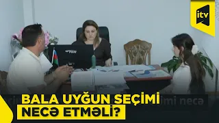 İxtisas seçimi başladı: bala uyğun seçimi necə etməli?