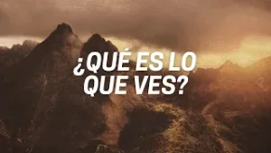 ¿Qué es lo que ves?