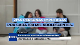 Zacatecas, cuarto en adolescentes ingresados a internamiento