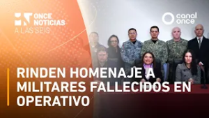 Once Noticias a las Seis - Rinden homenaje a militares fallecidos en operativo (24/02/2026)