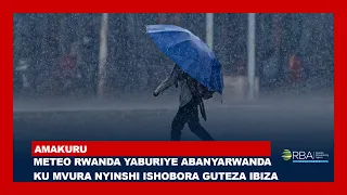 Meteo Rwanda yaburiye Abanyarwanda ku mvura nyinshi ishobora guteza ibiza