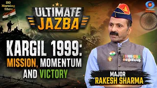 DD Morning Show | Ultimate Jazba | Kargil 1999: Mission, Momentum and Victory | Major Rakesh Sharma