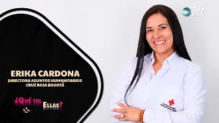 How About Them? - ERIKA CARDONA, Director of Humanitarian Affairs, Red Cross Bogotá