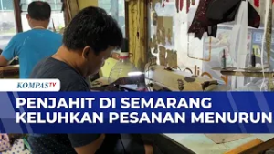 Jelang Lebaran, Penjahit di Semarang Keluhkan Pesanan Menurun Drastis | SAPA SIANG