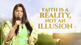 FAITH IS A REALITY, NOT AN ILLUSION | Evangelist Jemila Sermon