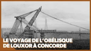 5 mois de voyage pour transporter l’Obélisque jusqu'à la Place de la Concorde !