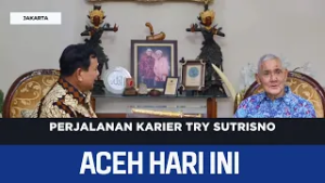 Perjalanan Karier Try Sutrisno | Berita Aceh Hari Ini